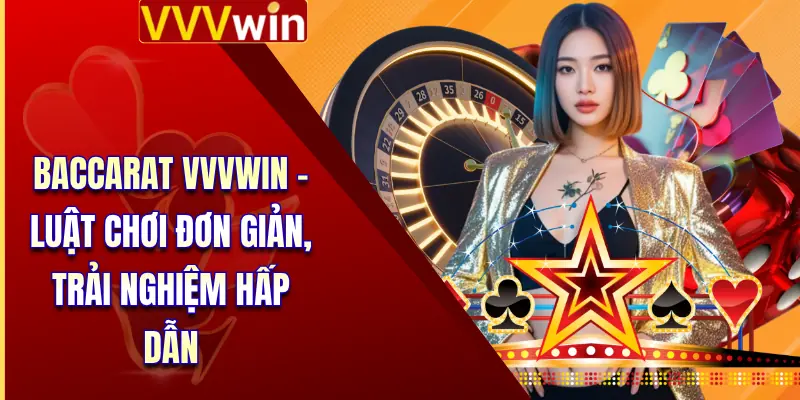 Baccarat VVVWIN - Luật Chơi Đơn Giản, Trải Nghiệm Hấp Dẫn 1 Baccarat