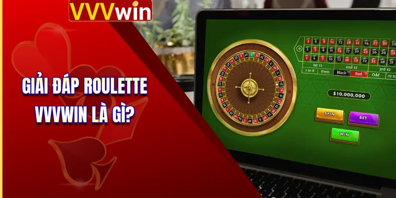 Roulette VVVWIN - Hiểu Cách Đặt Cược Nhanh Dự Thưởng 2 Giải đáp Roulette VVVWIN là gì?