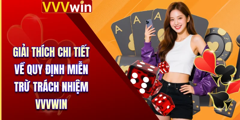 Miễn Trừ Trách Nhiệm Vvvwin 1 Giải thích chi tiết về quy định miễn trừ trách nhiệm VVVWIN