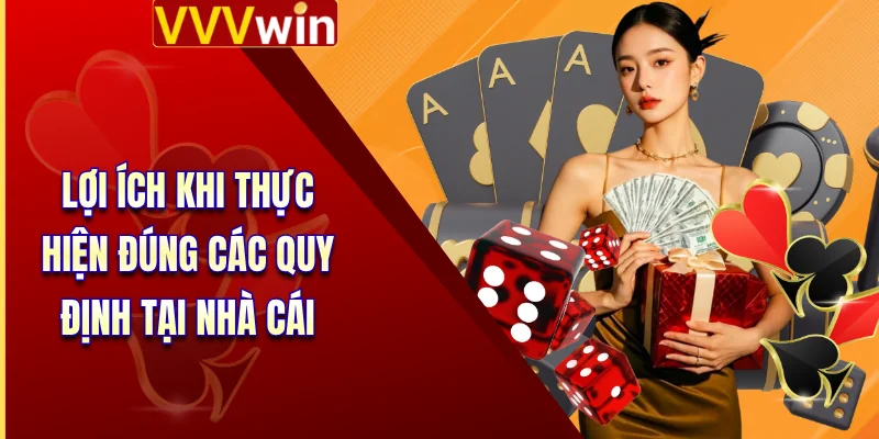 Điều Khoản Điều Kiện VVVWIN 4 Lợi ích khi thực hiện đúng các quy định tại nhà cái