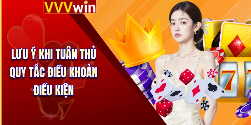 Điều Khoản Điều Kiện VVVWIN 3 Lưu ý khi tuân thủ quy tắc điều khoản điều kiện