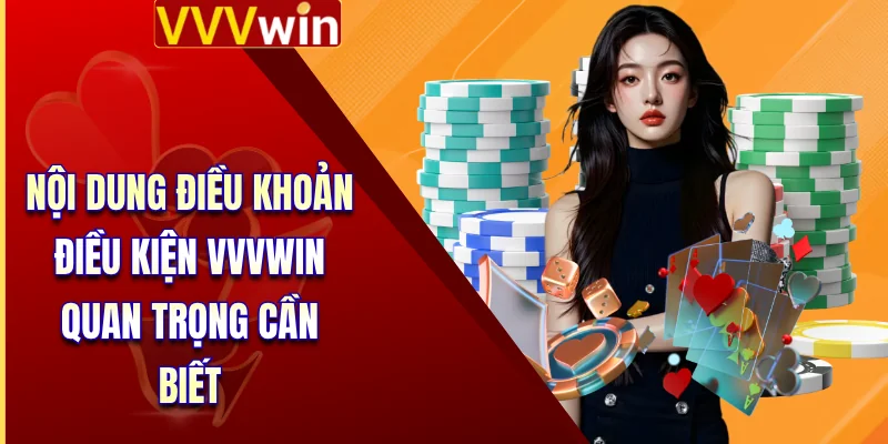 Điều Khoản Điều Kiện VVVWIN 2 Nội dung điều khoản điều kiện VVVWIN quan trọng cần biết