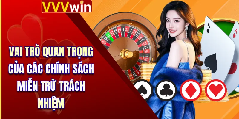 Miễn Trừ Trách Nhiệm Vvvwin 2 Vai trò quan trọng của các chính sách miễn trừ trách nhiệm